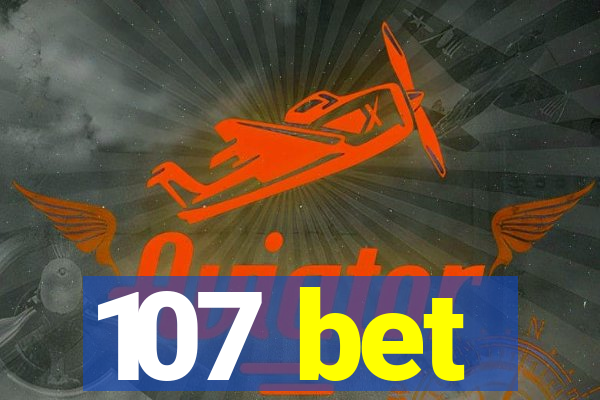 107 bet